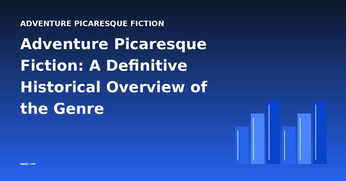 Adventure Picaresque Fiction: A Definitive Historical Overview of the Genre