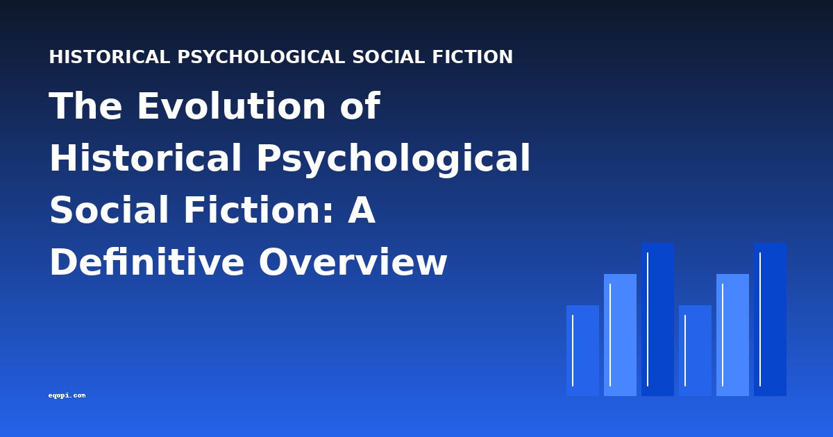The Evolution of Historical Psychological Social Fiction: A Definitive Overview
