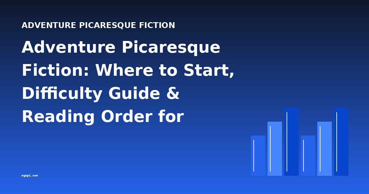 Adventure Picaresque Fiction: Where to Start, Difficulty Guide & Reading Order for Beginners