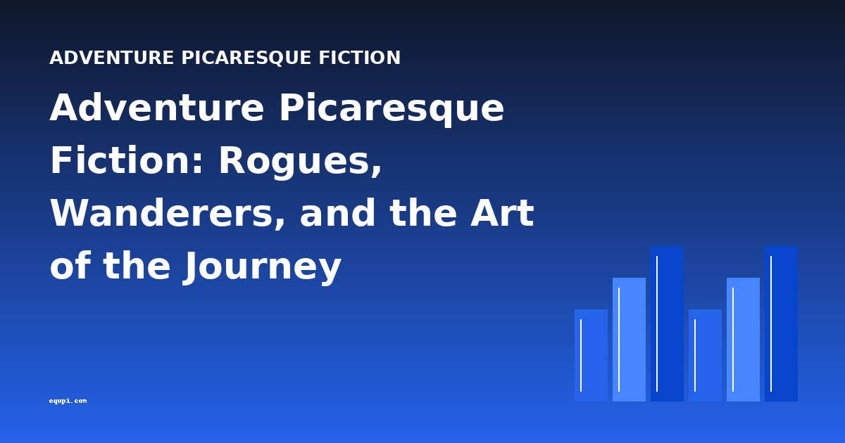 Adventure Picaresque Fiction: Rogues, Wanderers, and the Art of the Journey