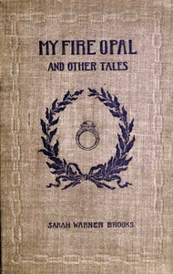 Cover of My Fire Opal, and Other Tales — ...