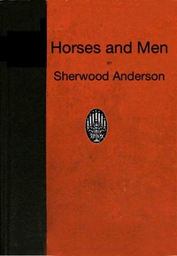 Cover of Horses and Men: Tales, long and short, from our American life — Text and Context