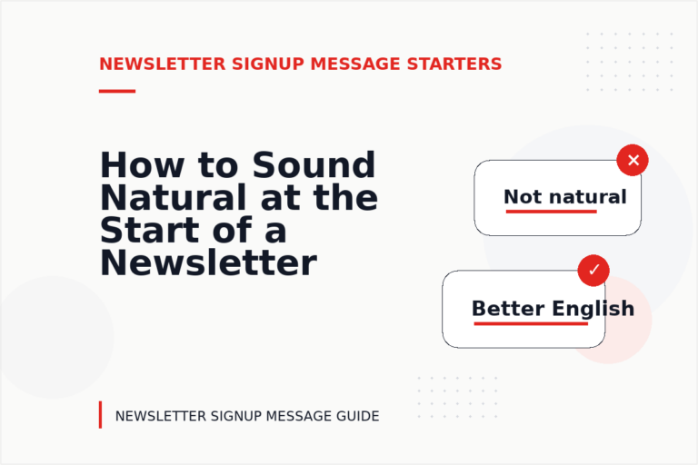 How to Sound Natural at the Start of a Newsletter Signup Message How to Sound Natural at the Start of a Newsletter Signup Message