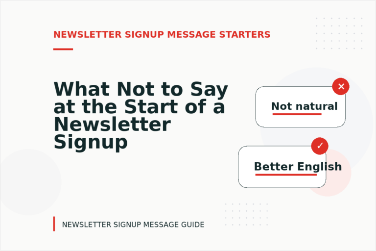 What Not to Say at the Start of a Newsletter Signup Message What Not to Say at the Start of a Newsletter Signup Message