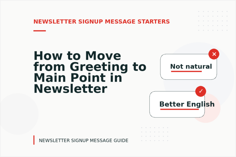How to Move from Greeting to Main Point in Newsletter Signup Message English