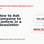 How to Ask Someone to Confirm in a Newsletter Signup Message