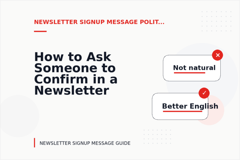 How to Ask Someone to Confirm in a Newsletter Signup Message How to Ask Someone to Confirm in a Newsletter Signup Message