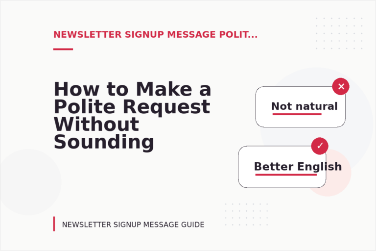 How to Make a Polite Request Without Sounding Demanding in Newsletter Signup Message English