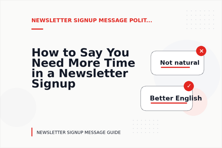 How to Say You Need More Time in a Newsletter Signup Message