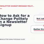 How to Ask for a Change Politely in a Newsletter Signup Message