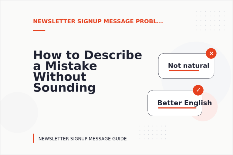 How to Describe a Mistake Without Sounding Rude in Newsletter Signup Message English