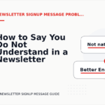 How to Say You Do Not Understand in a Newsletter Signup Message