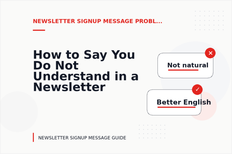 How to Say You Do Not Understand in a Newsletter Signup Message