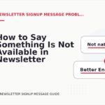 How to Say Something Is Not Available in Newsletter Signup Message English