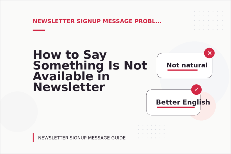 How to Say Something Is Not Available in Newsletter Signup Message English How to Say Something Is Not Available in Newsletter Signup Message English
