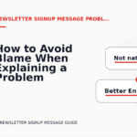 How to Avoid Blame When Explaining a Problem in Newsletter Signup Message English