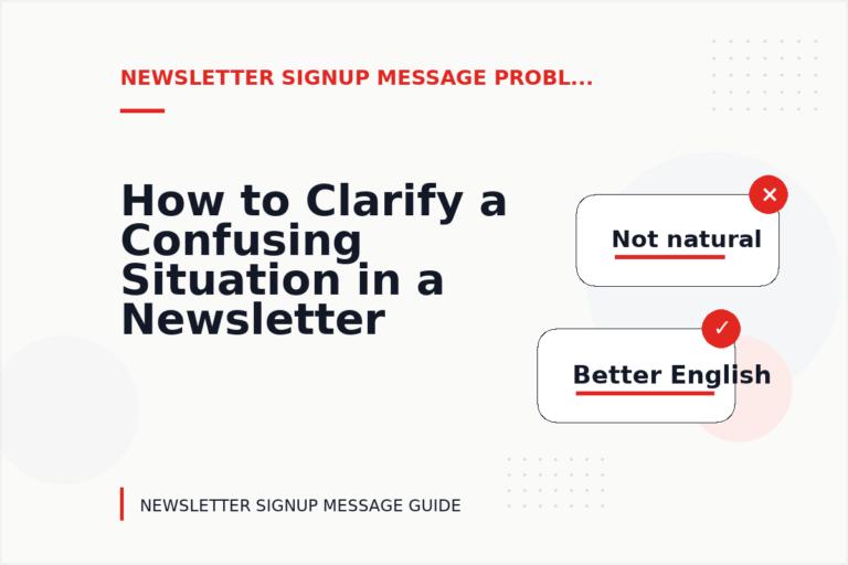 How to Clarify a Confusing Situation in a Newsletter Signup Message