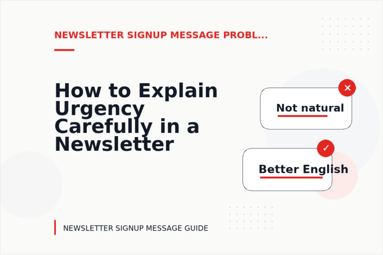 How to Explain Urgency Carefully in a Newsletter Signup Message