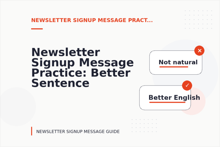 Newsletter Signup Message Practice: Better Sentence Choices