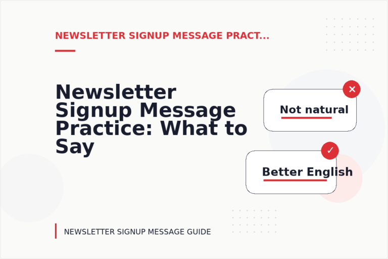 Newsletter Signup Message Practice: What to Say Instead