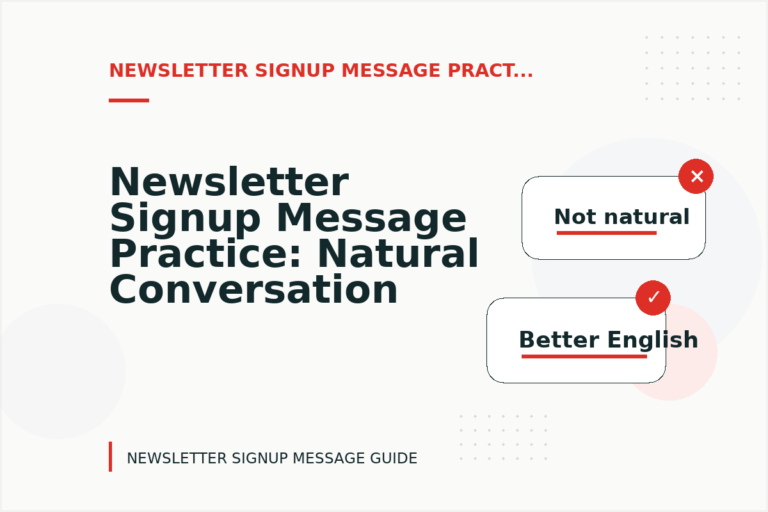 Newsletter Signup Message Practice: Natural Conversation Lines Newsletter Signup Message Practice: Natural Conversation Lines