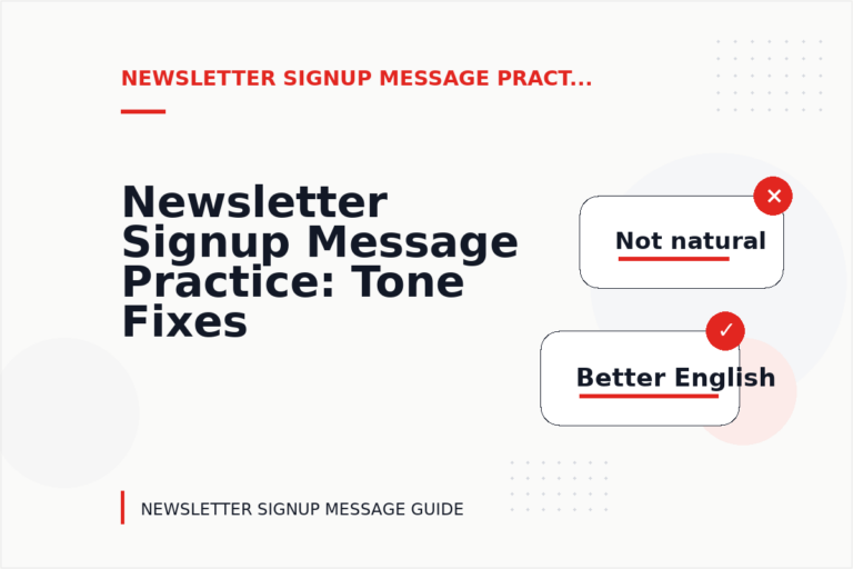Newsletter Signup Message Practice: Tone Fixes for Real Situations