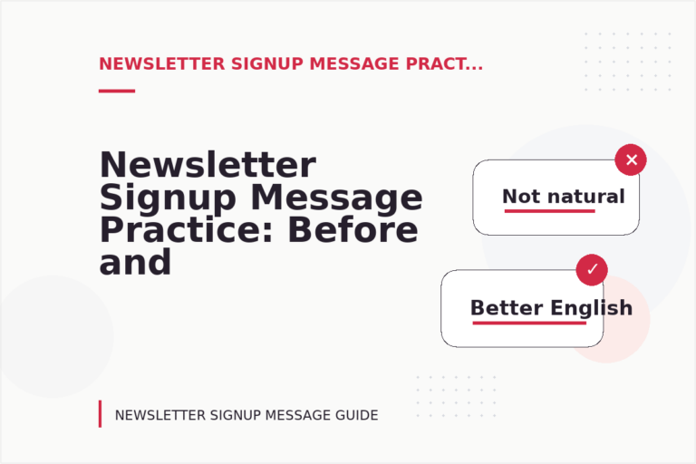 Newsletter Signup Message Practice: Before and After Corrections Newsletter Signup Message Practice: Before and After Corrections